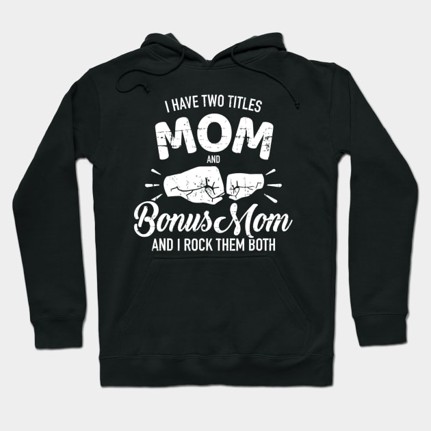 I have two titles mom and bonus mom and rock them both Hoodie by cloutmantahnee